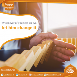 Whosoever of you sees an evil, let him change it
