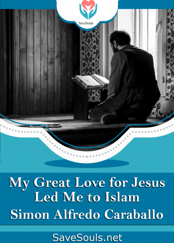 My Great Love for Jesus Led Me to Islam