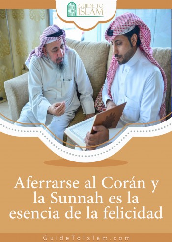 Aferrarse al Corán y la Sunnah es la esencia de la felicidad