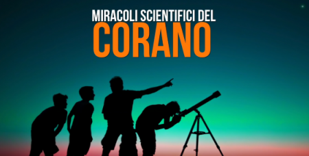 MIRACOLI SCIENTIFICI DEL CORANO