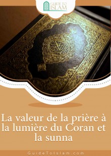 La valeur de la prière à la lumière du Coran et la sunna